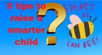 Best 5 smart tips to raise a smarter child