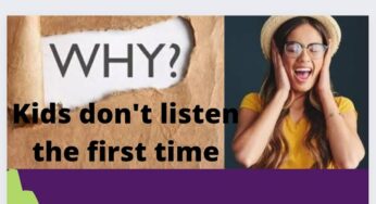 Why kids don’t listen the first time? Know 7 reasons and 7 interesting ways to make them listen the first time