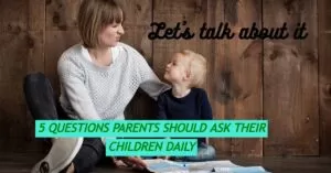 Read more about the article 5 best questions parents should ask their children daily
