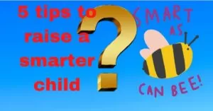 Read more about the article Best 5 smart tips to raise a smarter child