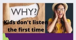Read more about the article Why kids don’t listen the first time? Know 7 reasons and 7 interesting ways to make them listen the first time