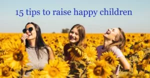 Read more about the article 15 tips to raise happy children